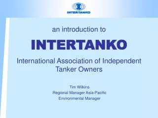 an introduction to INTERTANKO International Association of Independent Tanker Owners