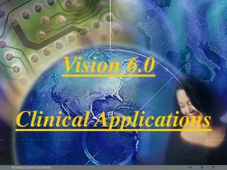 Vision 6.0 Clinical Applications
