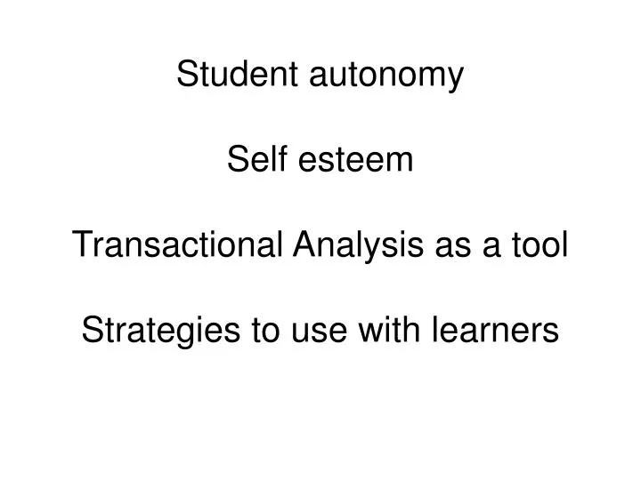 student autonomy self esteem transactional analysis as a tool strategies to use with learners