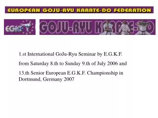 1.st International GoJu-Ryu Seminar by E.G.K.F. from Saturday 8.th to Sunday 9.th of July 2006 and
