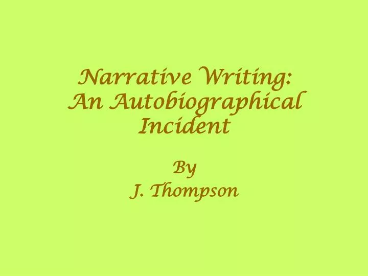 narrative writing an autobiographical incident