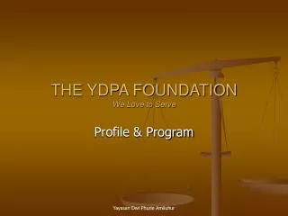 THE YDPA FOUNDATION We Love to Serve