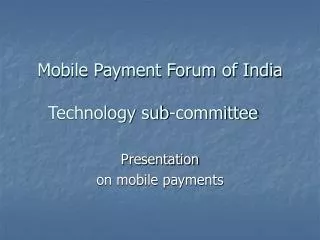Mobile Payment Forum of India Technology sub-committee