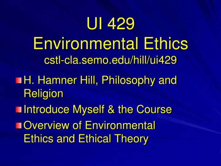 ui 429 environmental ethics cstl cla semo edu hill ui429