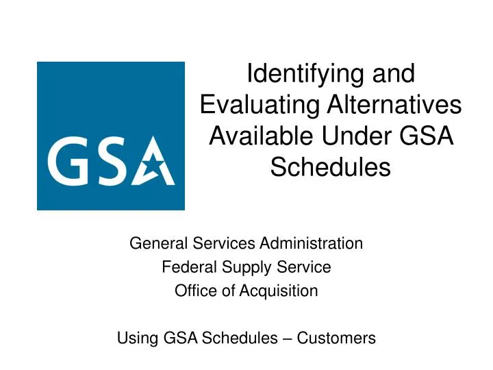 identifying and evaluating alternatives available under gsa schedules