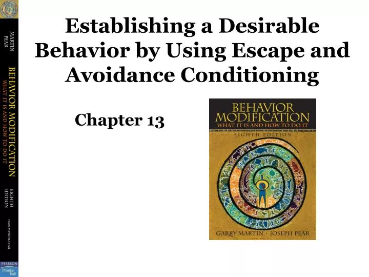 establishing a desirable behavior by using escape and avoidance conditioning