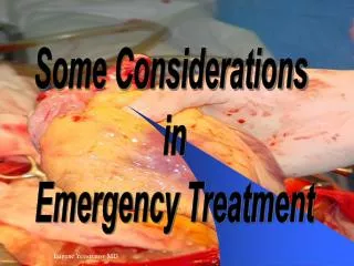 Some Considerations in Emergency Treatment