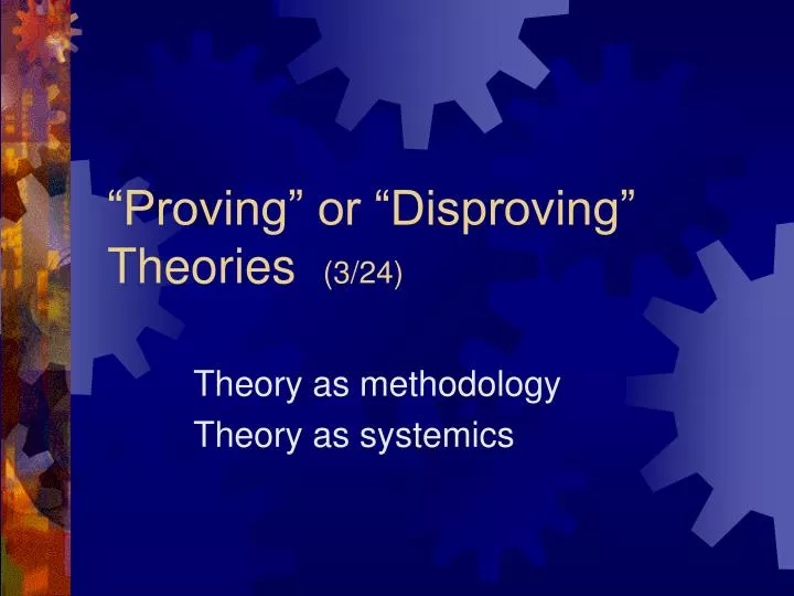 proving or disproving theories 3 24