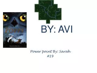 BY: AVI Power point By: Sarah #19