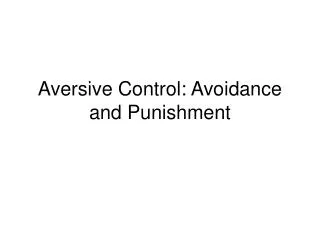 Aversive Control: Avoidance and Punishment