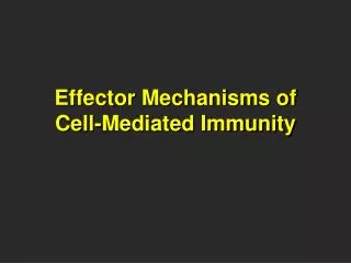 Effector Mechanisms of Cell-Mediated Immunity