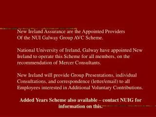 New Ireland Assurance are the Appointed Providers Of the NUI Galway Group AVC Scheme. National University of Ireland, Ga