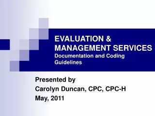 EVALUATION &amp; MANAGEMENT SERVICES Documentation and Coding Guidelines