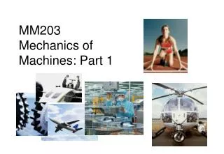 MM203 Mechanics of Machines: Part 1