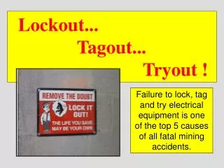 Lockout... Tagout... Tryout !