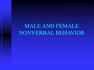 MALE AND FEMALE NONVERBAL BEHAVIOR