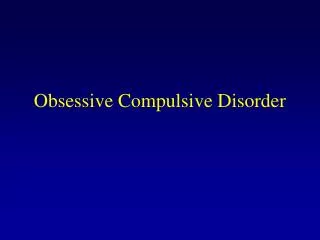 Obsessive Compulsive Disorder