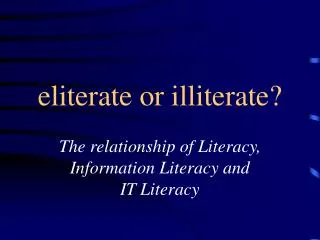 eliterate or illiterate?