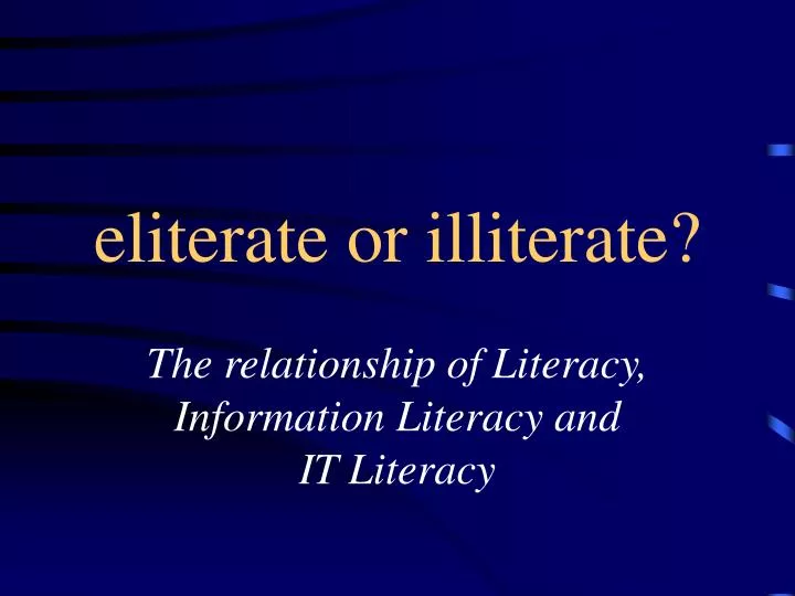 eliterate or illiterate