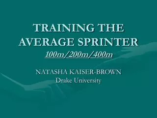 TRAINING THE AVERAGE SPRINTER 100m/200m/400m