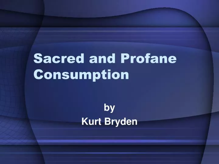 sacred and profane consumption