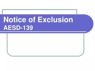 Notice of Exclusion AESD-139