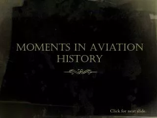 Moments in Aviation History