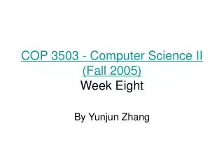 COP 3503 - Computer Science II (Fall 2005) Week Eight