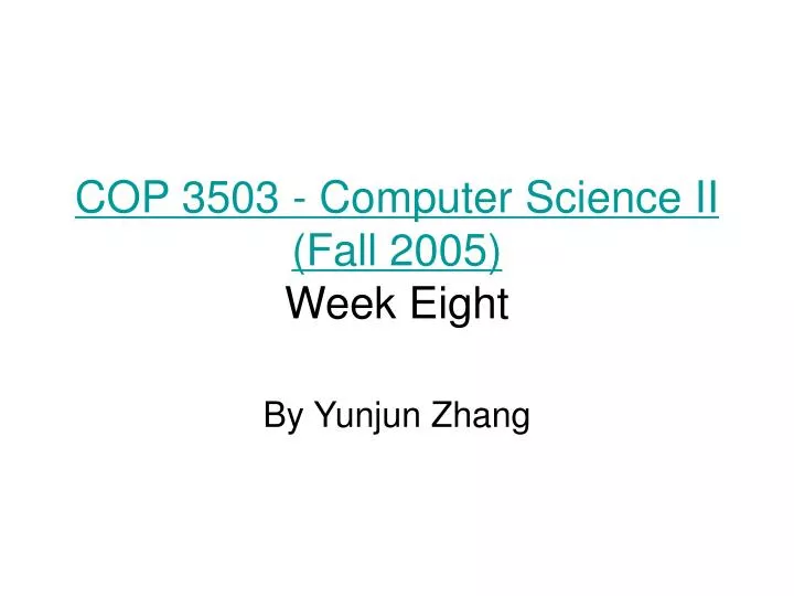 cop 3503 computer science ii fall 2005 week eight
