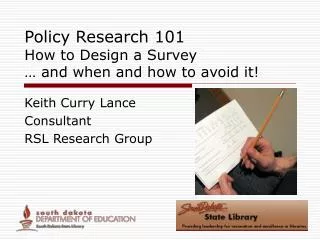 Policy Research 101 How to Design a Survey … and when and how to avoid it!