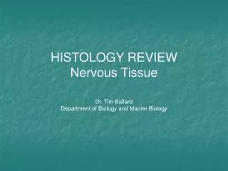 HISTOLOGY REVIEW Nervous Tissue