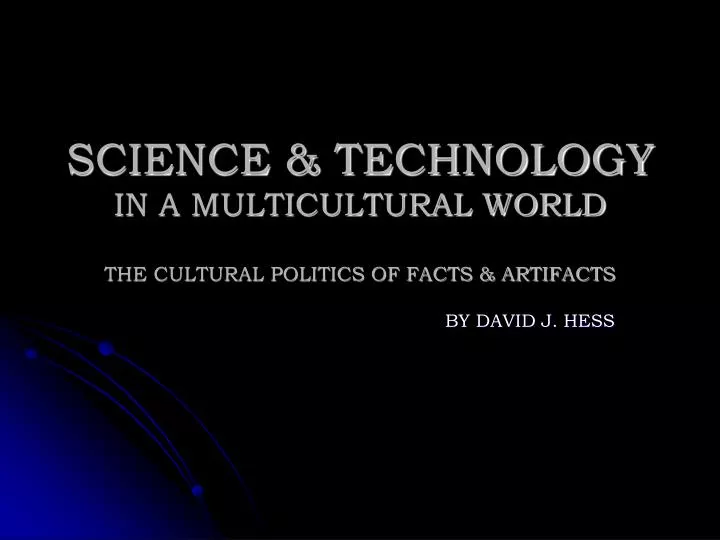 science technology in a multicultural world the cultural politics of facts artifacts