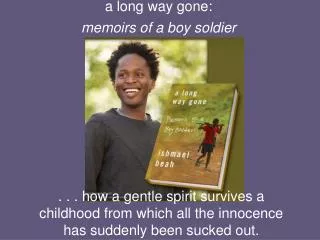 . . . how a gentle spirit survives a childhood from which all the innocence has suddenly been sucked out.
