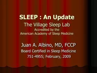 SLEEP : An Update The Village Sleep Lab 		Accredited by the 		American Academy of Sleep Medicine