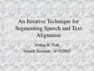 An Iterative Technique for Segmenting Speech and Text Alignment
