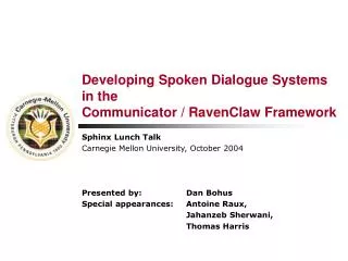 Developing Spoken Dialogue Systems in the Communicator / RavenClaw Framework