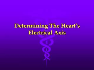 Determining The Heart’s Electrical Axis