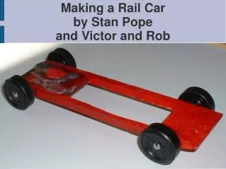 Making a Rail Car by Stan Pope and Victor and Rob