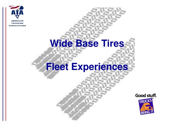 wide base tires fleet experiences