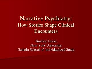 Narrative Psychiatry: How Stories Shape Clinical Encounters