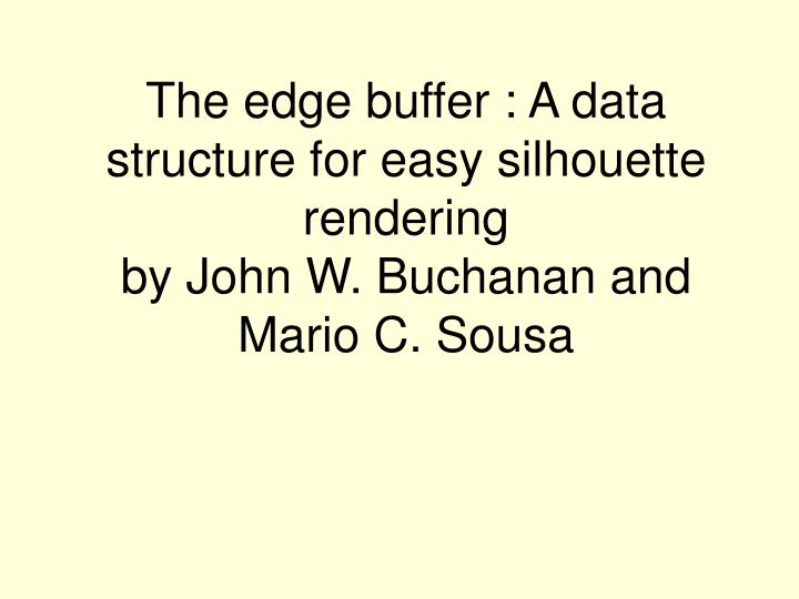 the edge buffer a data structure for easy silhouette rendering by john w buchanan and mario c sousa