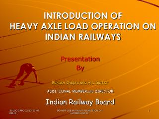 INTRODUCTION OF HEAVY AXLE LOAD OPERATION ON INDIAN RAILWAYS