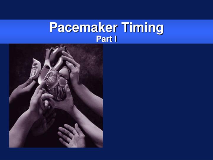 pacemaker timing part i