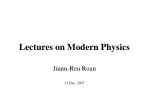 Lectures on Modern Physics - slide 1