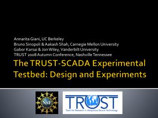 The TRUST-SCADA Experimental Testbed : Design and Experiments