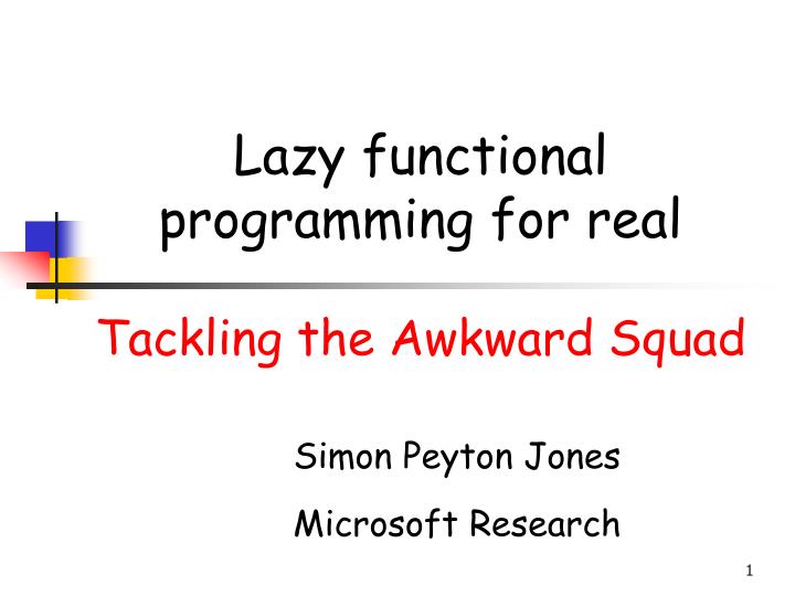 lazy functional programming for real tackling the awkward squad
