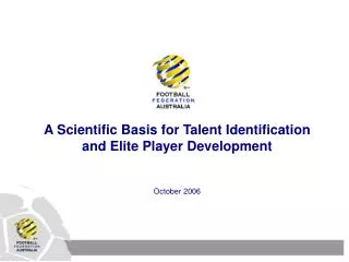 A Scientific Basis for Talent Identification and Elite Player Development October 2006