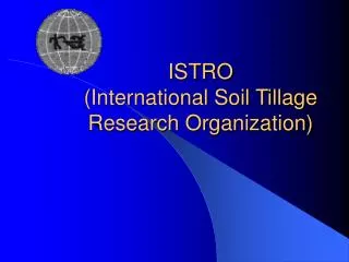 ISTRO (International Soil Tillage Research Organization)