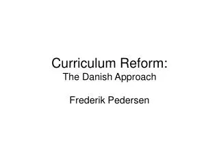 Curriculum Reform: The Danish Approach