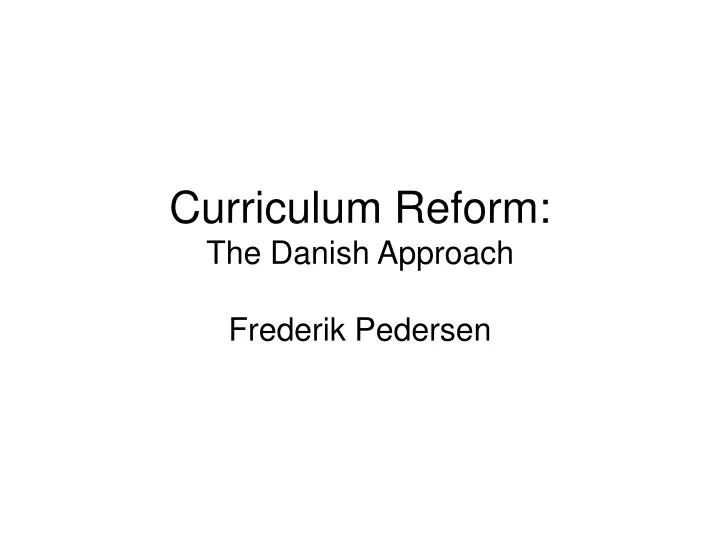 curriculum reform the danish approach